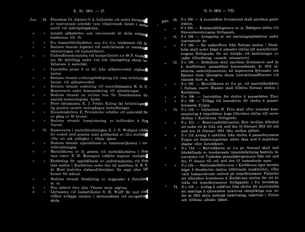 K. Br. 1913. - lt. G. O. 1913. - VII.. Jan. )} ~4. )} Förordnas fil. doktorn O. A. Liljeström att uneler återstode av mnevaran e a r )e s r vara n ancranc o a rare i tnate.. d l t å 'k.