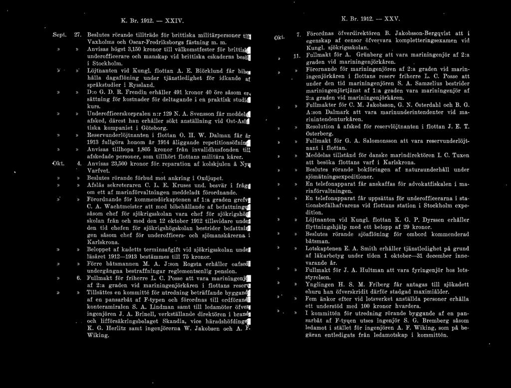 K. Br. 1912. - XXIV. E. Tir. 1912. - XXV..S,,pt. <Okt. 27. ) ) 4. Beslutes rörande tillträde för brittiska mi