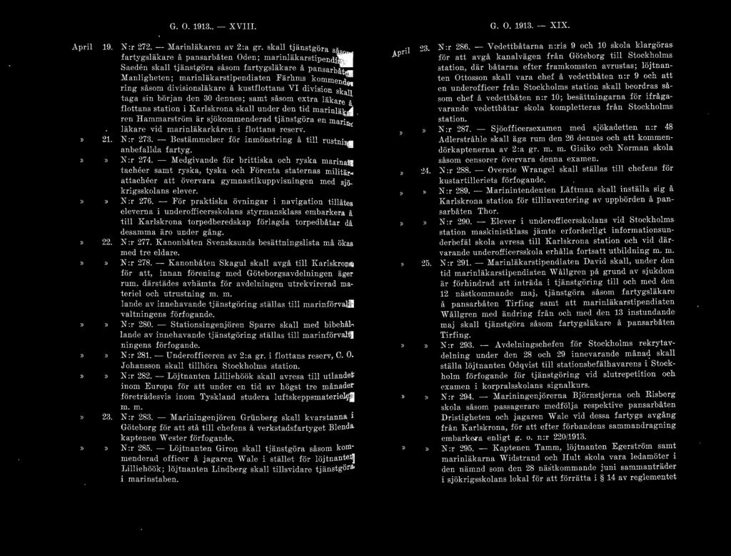 G. O. 1913.. - XVIII. G. O. 1913. - XIX. 19. 21. 22. 23. N:r 272.- Marinläkaren av 2:a gr. skull tjänstgöra så fa rtygsläkare å pansarbåten Oden; marinläkarstipencli:~ll:t Saecl!