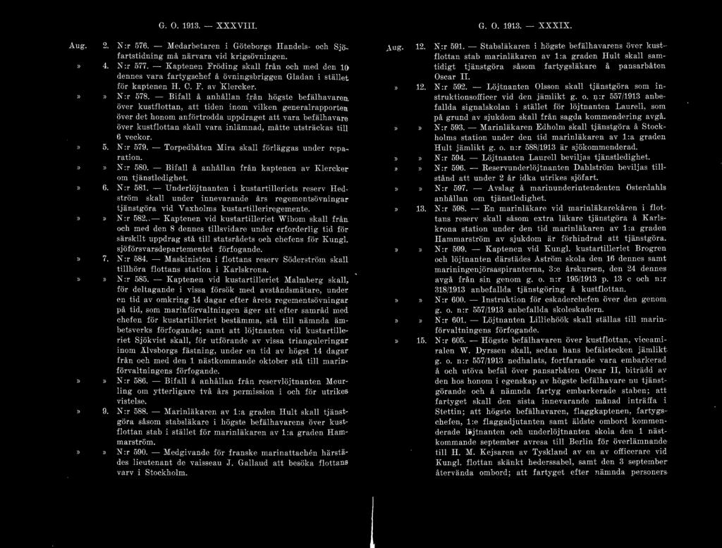 Aug. G. O. 1913. - XXXVIII. 2. "N :r 576. - Medarbetaren i Göteborgs Handels- och Sjöfartstidning må närvara vid krigsövningen. 4. N :r 577.