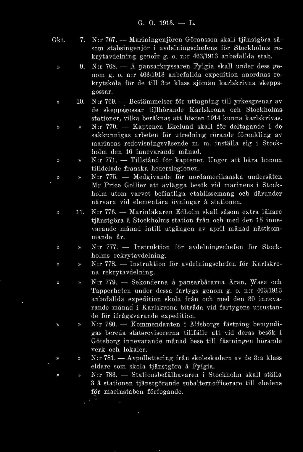 Okt. G. O. 1913. ~ L. 7. N :r 767. ~Mariningenjören Göransson skall tjänstgöra såsom stabsingenjör i avdelningschefens för Stockholms re krytavdclning gen0in g. o. n:r 463/1913 anbefallda stab. >> 9.