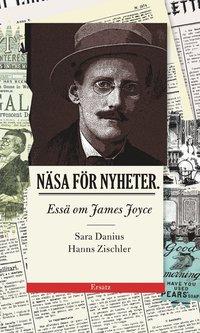 Näsa för nyheter : essä om James Joyce PDF ladda ner LADDA NER LÄSA Beskrivning Författare: Sara Danius. Denna bok handlar om vad som gör den moderna romanen modern.