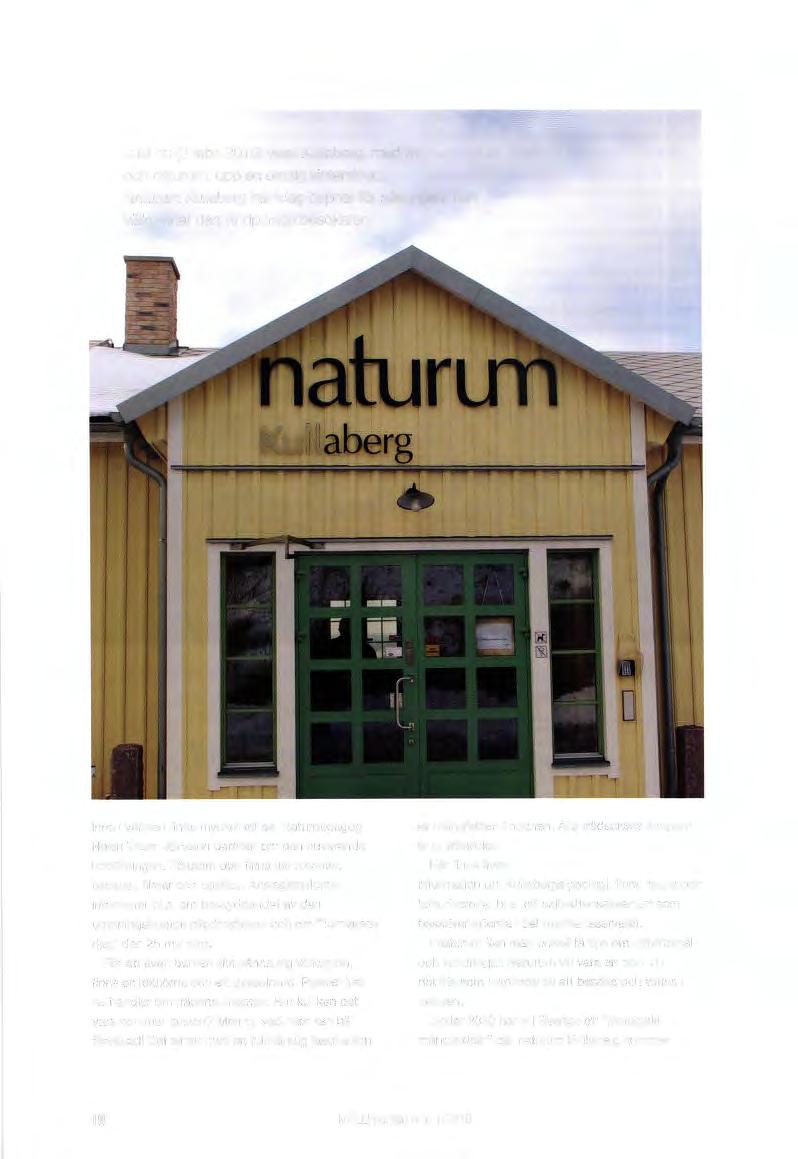 Just nu (2 febr. 2010) visar Kullaberg, med fyr och naturum, upp en otrolig vinterskrud. Naturum Kullaberg har idag öppnat för säsongen, och välkomnar den vindpinade besökaren.