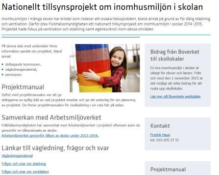 Tillsynsvägledning hälsoskydd Tar fram allmänna råd och annan vägledning Håller utbildningar/seminarier för miljö- och hälsoskyddsinspektörer på