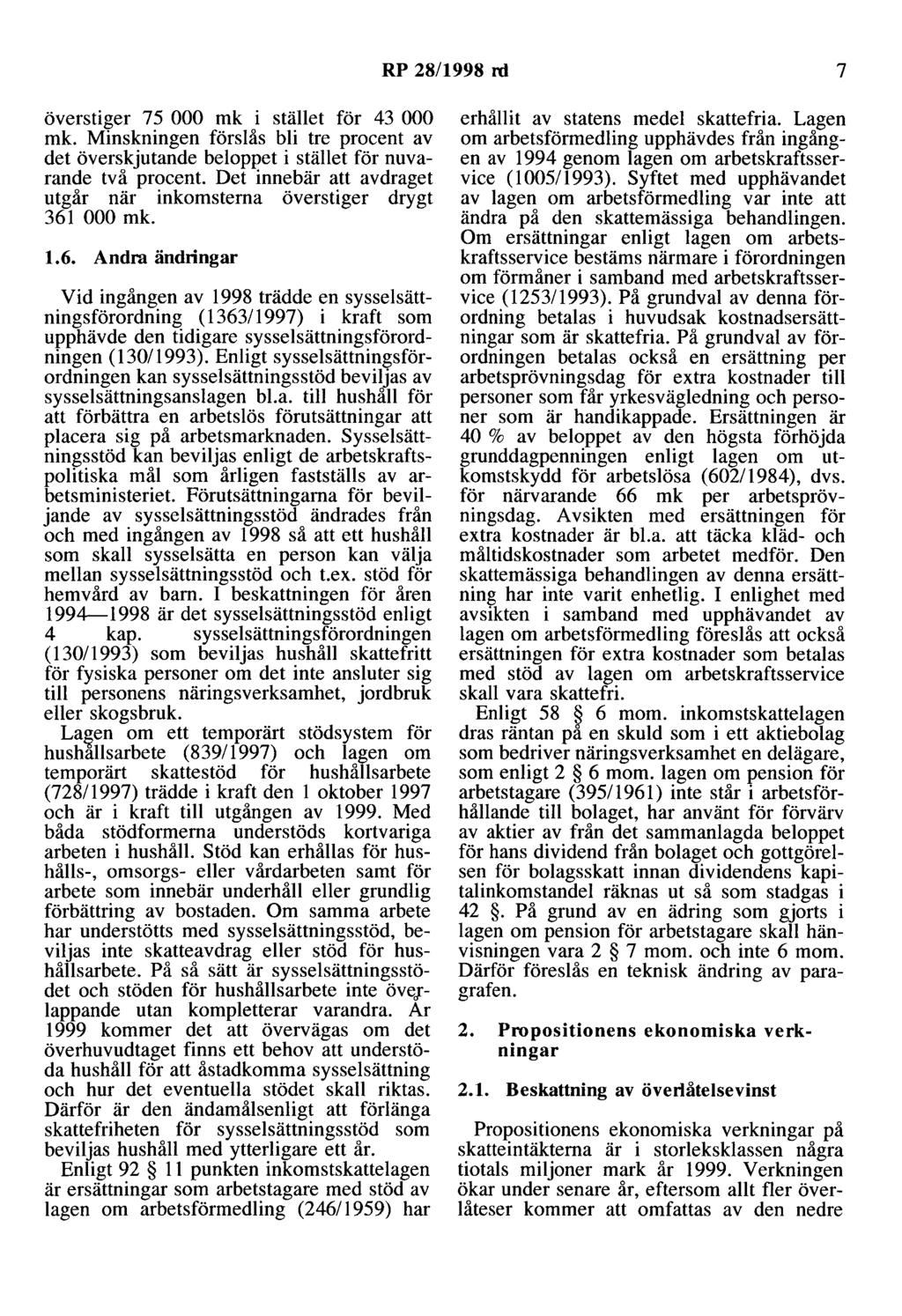 RP 28/1998 nl 7 överstiger 75 000 mk i stället för 43 000 mk. Minskningen förslås bli tre procent av det överskjutande beloppet i stället för nuvarande två procent.