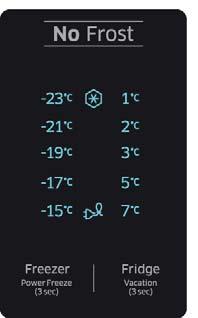 använda din kyl/frys ANVÄNDA STYRPANELEN TYP A TYP B 1 Frys Tryck på knappen Freezer för att ställa in frysen till önskad temperatur i intervallet mellan -15 C och -23 C.
