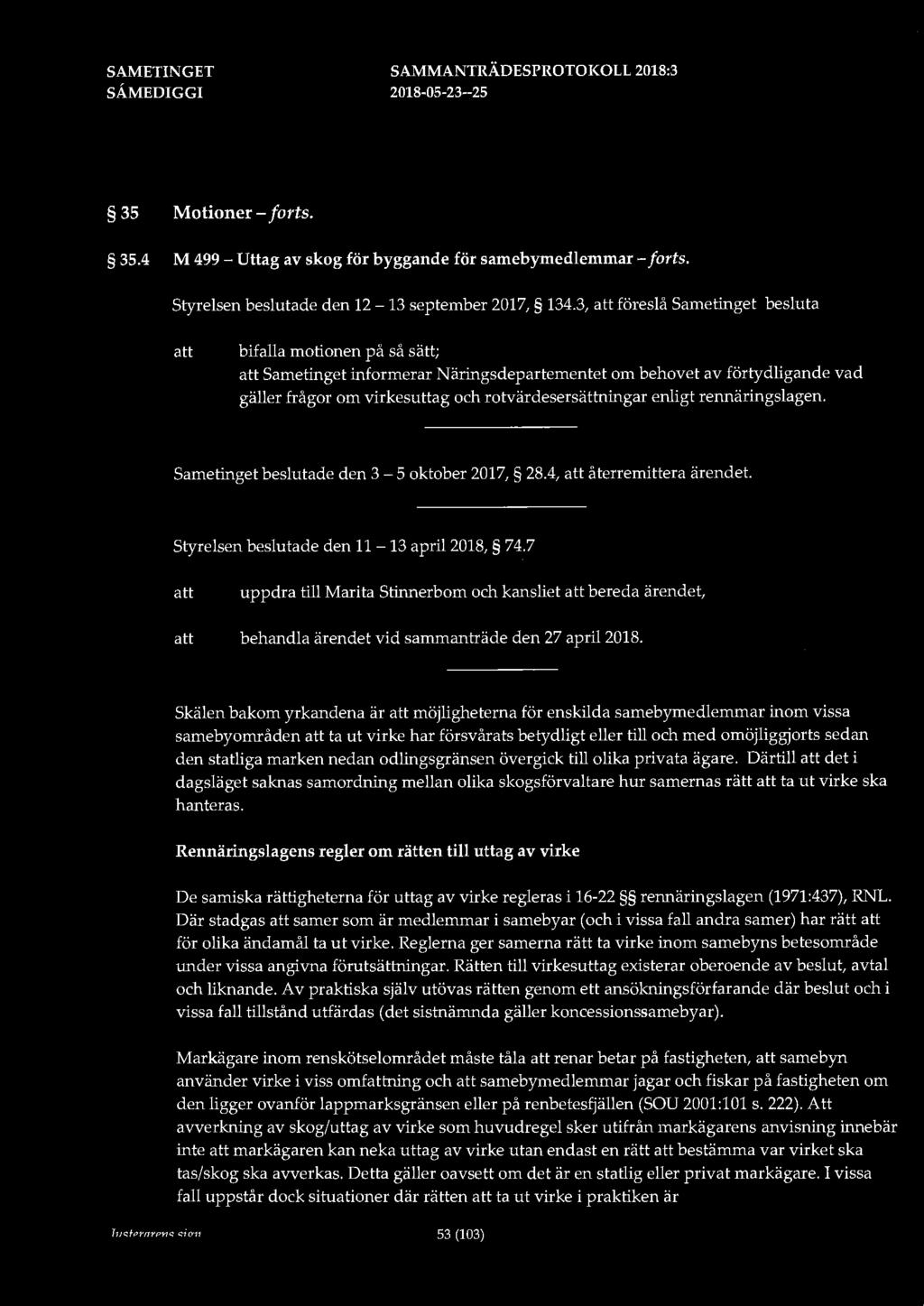 35 Motioner - forts. 35.4 M 499 - Uttag av skog för byggande för samebymedlemmar - forts. Styrelsen beslutade den 12-13 september 2017, 134.