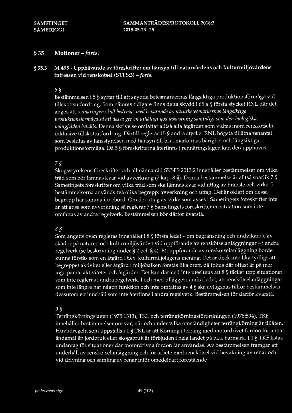 SÅ.MEDIGGI 35 Motioner - forts. 35.3 M 495 - Upphävande av föreskrifter om hänsyn till naturvårdens och kulturmiljövårdens intressen vid renskötsel (STFS:3) - forts.