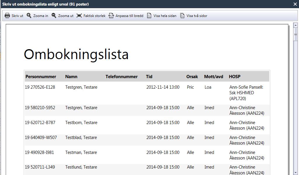 Lista Kolumn Personnummer Namn Telefonnummer Tid Orsak Mott/avd HOSP Visar patientens personnummer Visar patientens namn Visar patientens hem-telefonnummer Visar patientens ursprungliga bokade tid