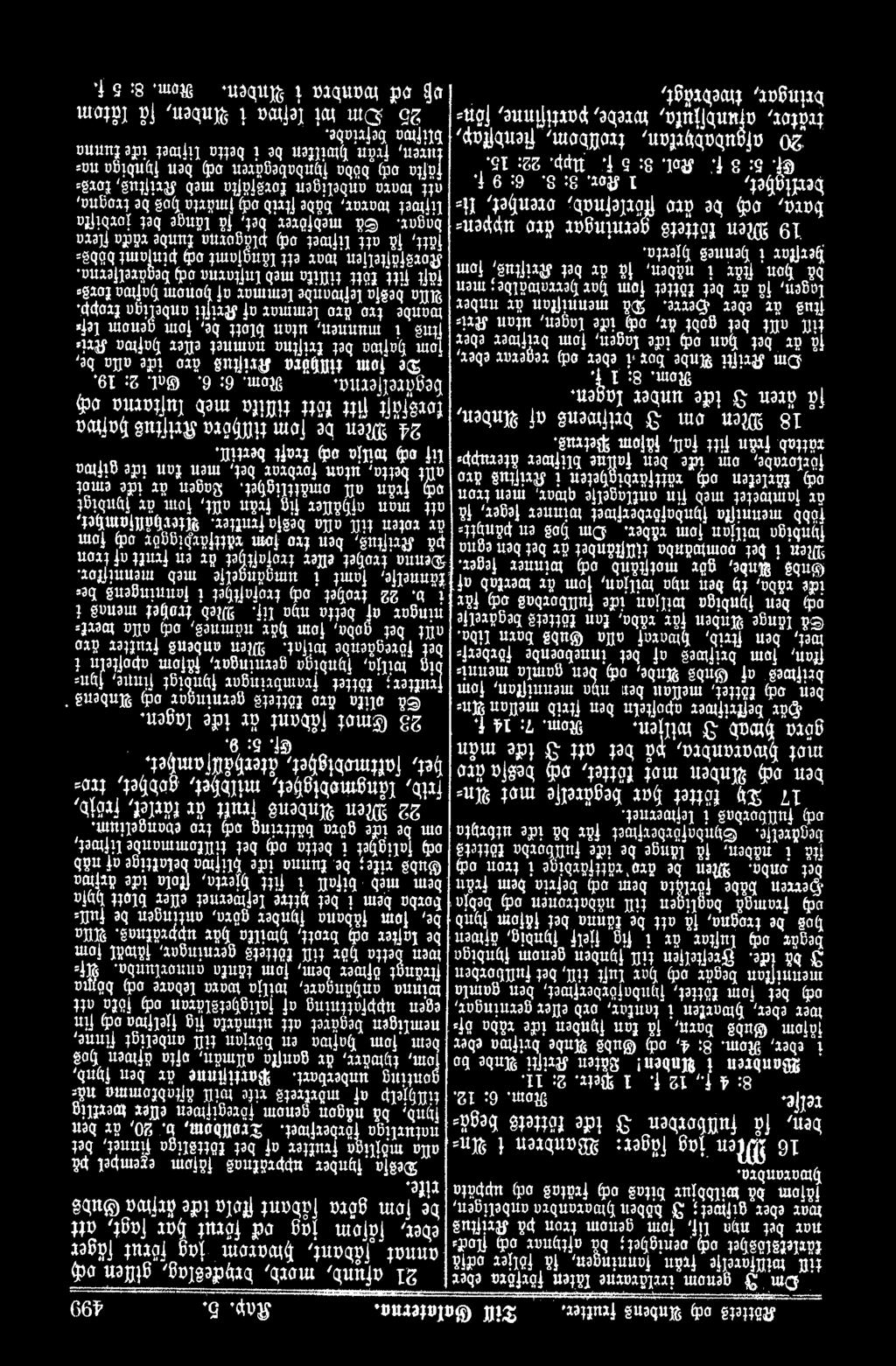 roubom, b. 2, nt ben ben, fa 1 u 1.1t1.1en -v tue o e,, JJega" fl.)nb, bii någon genom föregifroen eller roetflig te!fe.!rom. 6: 12. tillljjellj af mötftet!l tifc lllill åftabfomma nå= 8: 4 f., 12 f.