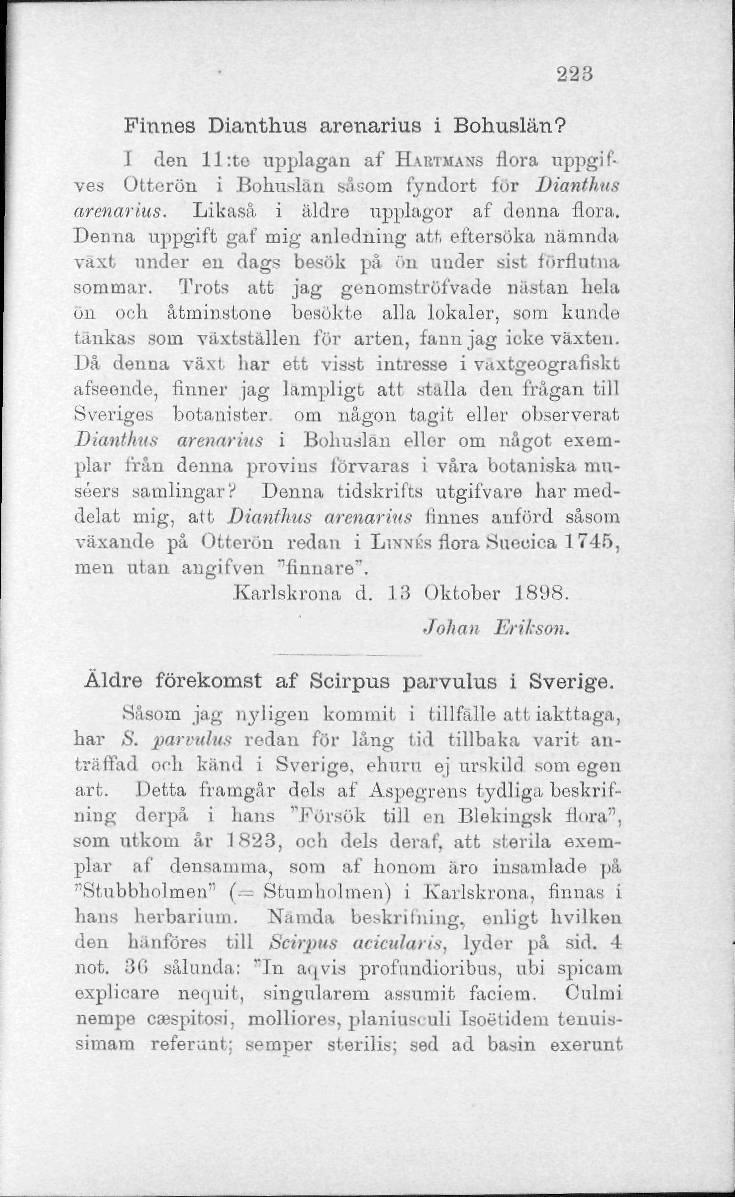 Pinnes Dianthus arenarius i Bohuslän? 223 I den ll:tc upplagan af HVKTMAVS flora uppgifves Otfcorön i Bohuslän s&som fyndort fur Dianthus arenarius. Likaså, i äldre upplagor af donna flora.