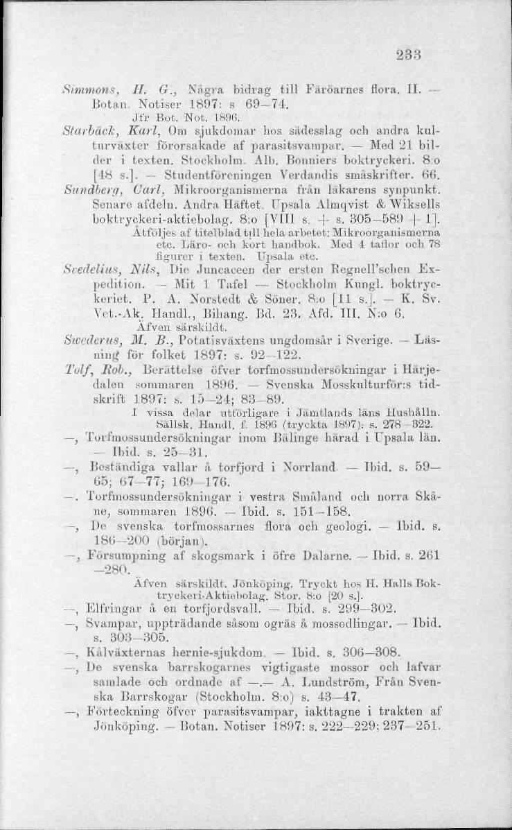 233 Simmons, H. G., Nigra bidrag till F&röarnes flora. II. - Botftll Notiser 18!)7: s 69 74. Jfr Bot. Not. L896.