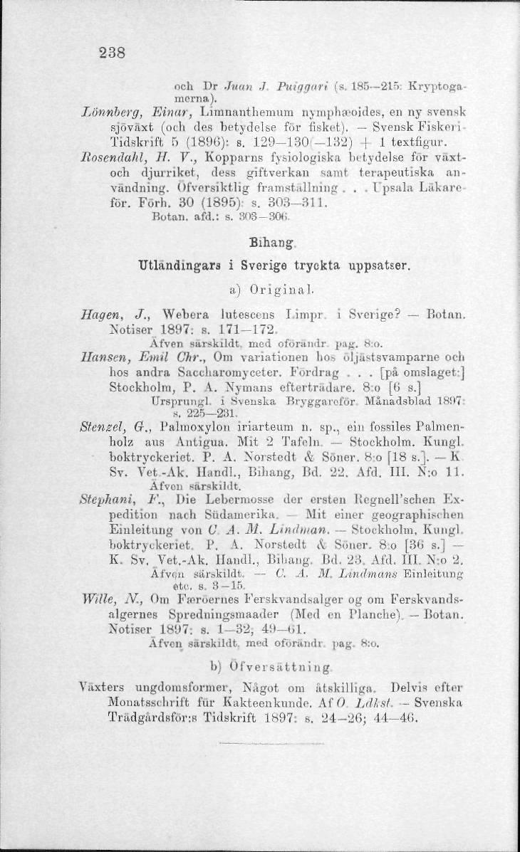 238 och Dr Juan.1 Puiggari (a 185 215 Kryptogamerna). Lönnberg, Einar, I.imnanthemum nymphajoides, en ny svensk sjöväxt (och ilcs betydelse för fisket.). Svensk Fiskei i Tidskrift 5 (1896): s.
