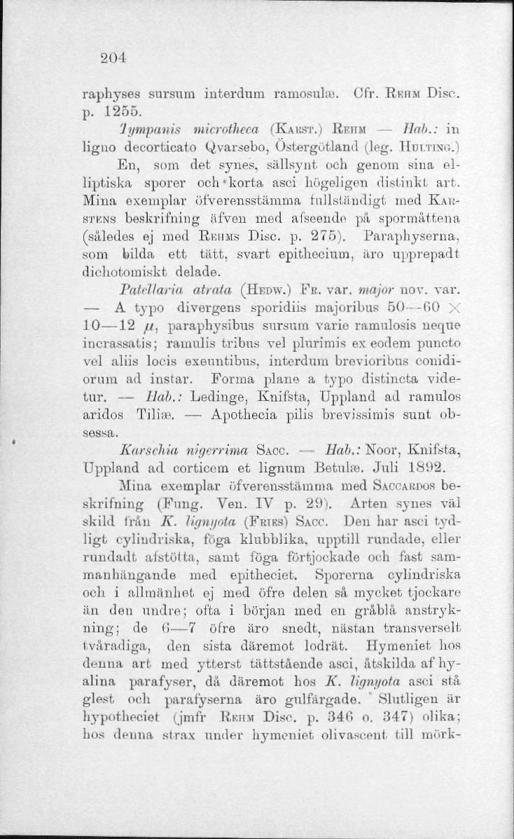 201 raphyses snrsum interdum ramosulai. Cfr. RKHM Disc, p. 1255. lympanis microtheca (KAKST.) RKHM llab.: in ligno decorticate Qvarsebo, Östergötland (leg. HUTTING.