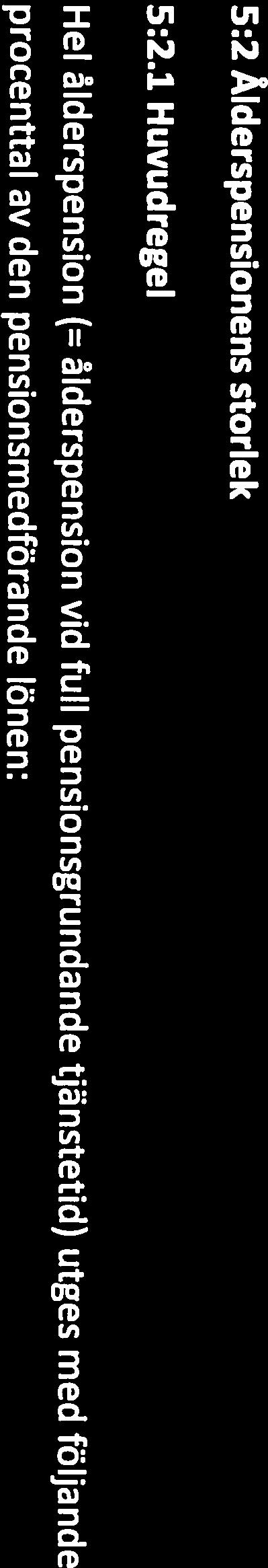 månad under vilken tjänstemannens ålder sammanfaller med pensionsåldern och ålderspensionen utges from följande månad tom den månad under vilken hen avlider.