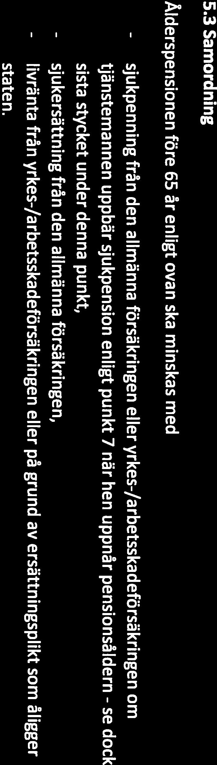 pensionsgrundande tjänstetiden inte är full reduceras pensionen enligt bestämmelserna i punkt 4. 5.2.