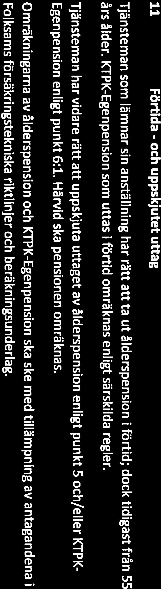 Om arbetsgivaren tryggar ålderspension och KTPK i ursprunglig form genom pensionsstiftelse ska fribrev beräknas på samma sätt som vid försäkring i Folksam.