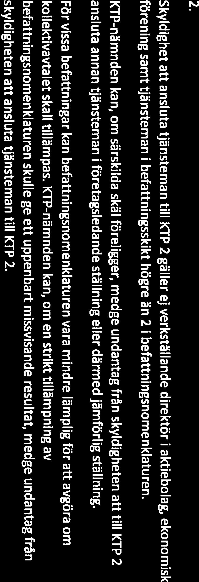 - i - i - i i D Tillämpningsregler avseende vissa undantag från skyldighet att ansluta tjänsteman till KTP 2 (Bilaga till förhandlingsprotokoll 2003-06-27) 1.