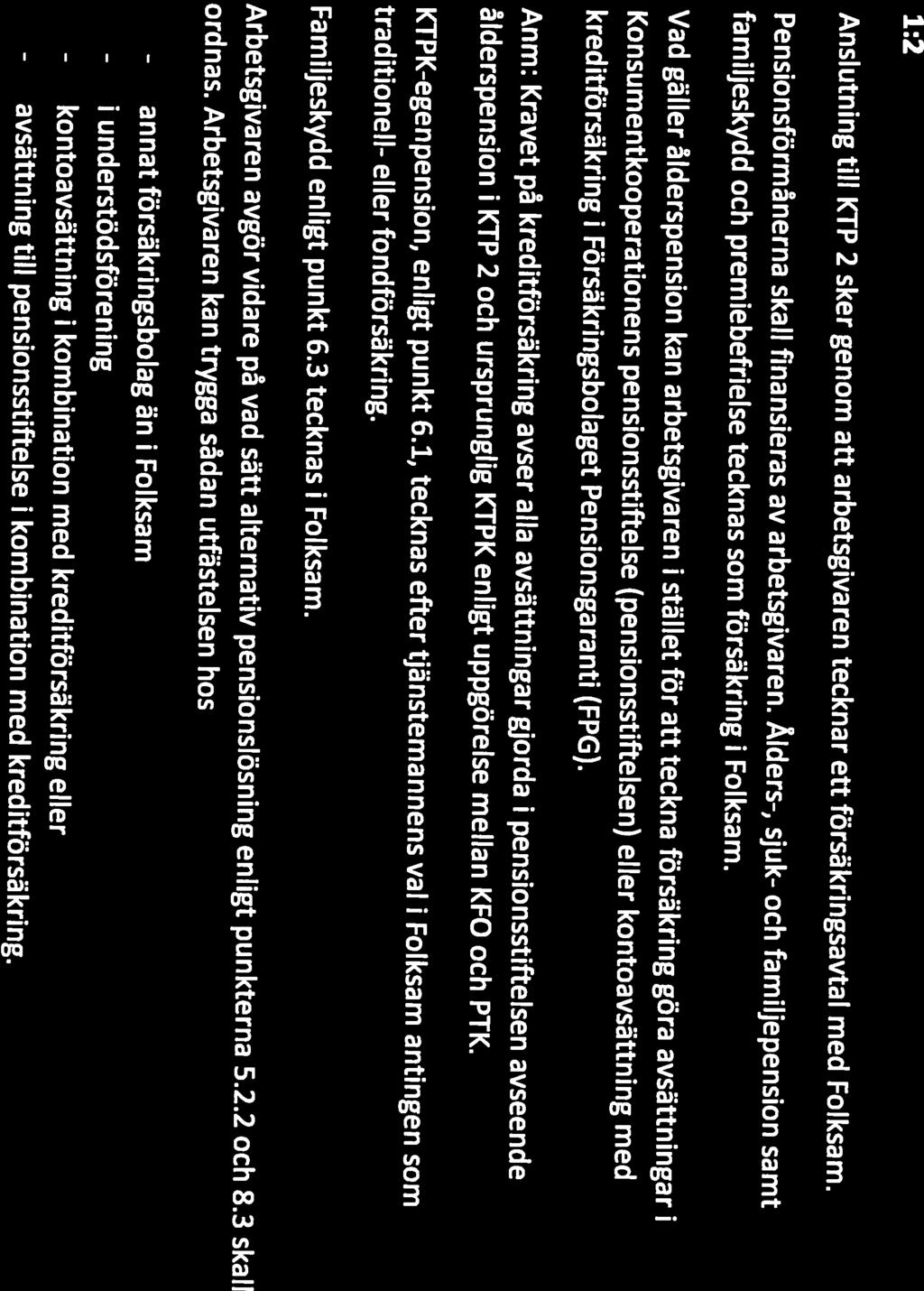 1:1 KTP-planens avdelning 2 (KTP 2) omfattar 1 Förmånermm Avtal om plan för kooperationens tilläggspension för tjänstemän och arbetsledare födda 1980 eller A. KIP-planen tidigare.