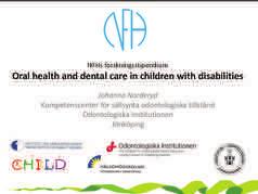Oral Health in dental Care for Children and adolescents with disabilities Referat av Ann-Christine Grevér, Stockholm, Sverige NFH stipendium kan alla söka som är medlemmar och jobbar med dessa