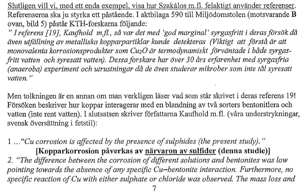 trovärdighet : punkt 5, fortsättning Mycket märkligt angrepp, eftersom vi använder Kaufhold et al. referensen helt korrekt, då syrgasfria försök i rent vatten ingick i studien.