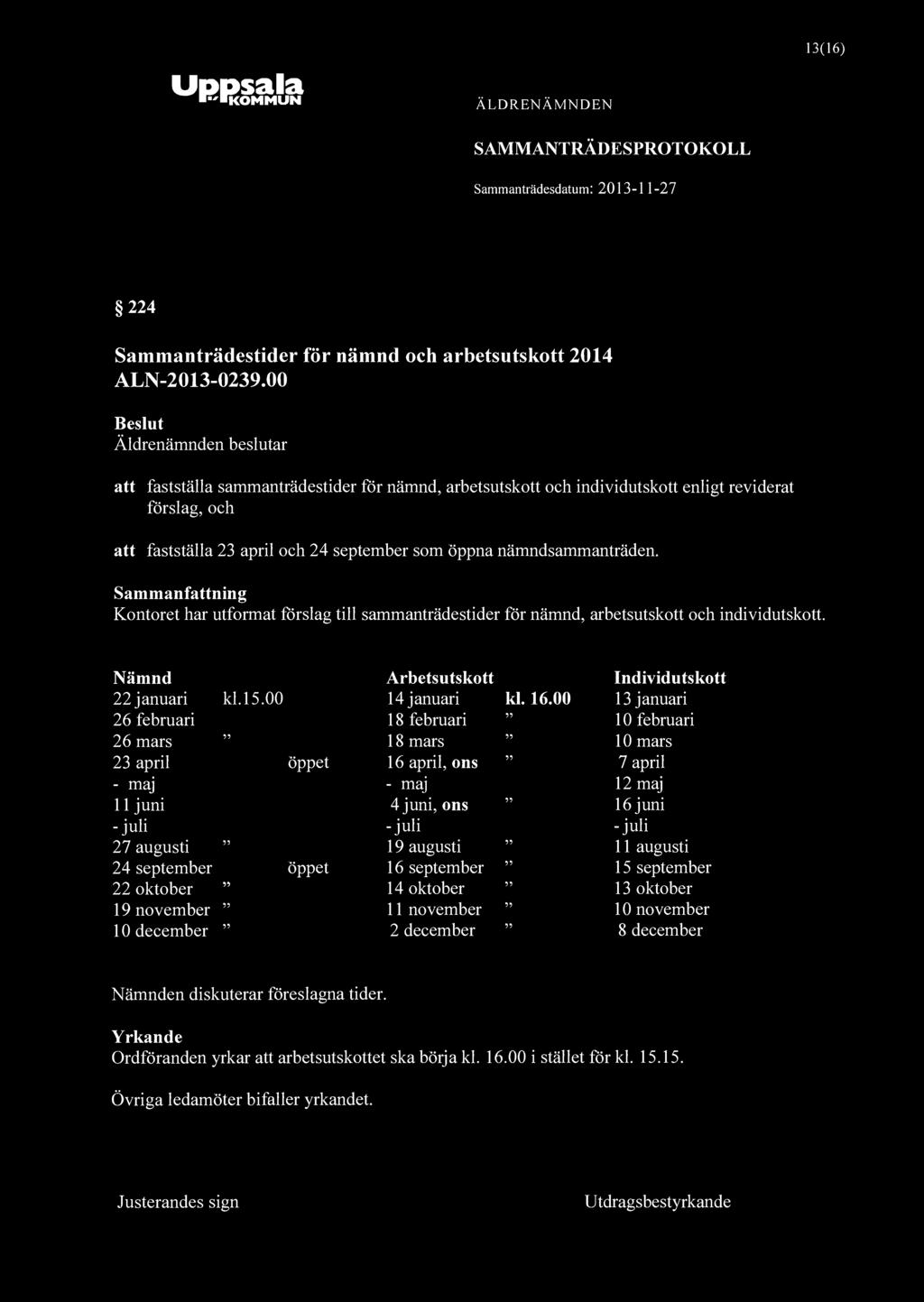 KOMMUN SAMMANTRÄDESPROTOKOLL 13(16) 224 Sammanträdestider för nämnd och arbetsutskott 2014 ALN-2013-0239.