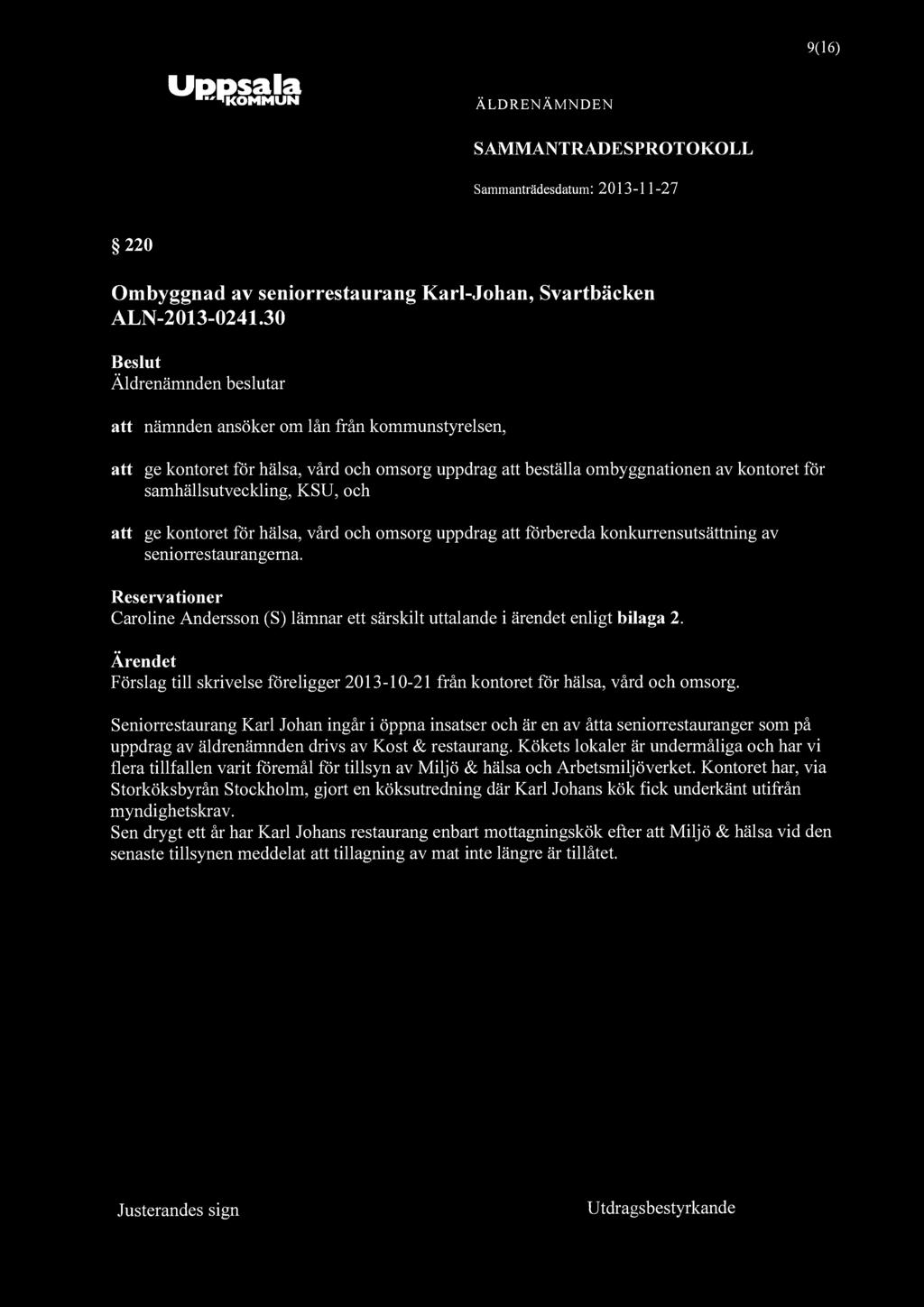 9(16) KOMMUN SAMMANTRADESPROTOKOLL 220 Ombyggnad av seniorrestaurang Karl-Johan, Svartbäcken ALN-2013-0241.