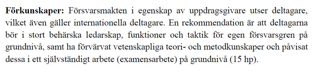 Behörig & lämplig Officersexamen Magister Master Doktor Officer Sammanhang utbildning och arbete FHS OP OP1 8-10år Grundnivå Avancerad nivå OP2 OP3 HOP1 HOP2 Forskarnivå F1 F2 F3 F4 F5 15 15 30 ~180