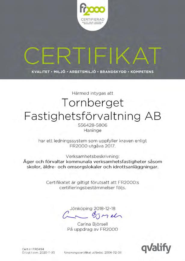 Tornberget arbetar utifrån ett FR2000- certifierat verksamhetsledningssystem. Det säkerställer att vi arbetar strukturerat och målmedvetet för att förbättra verksamheten.