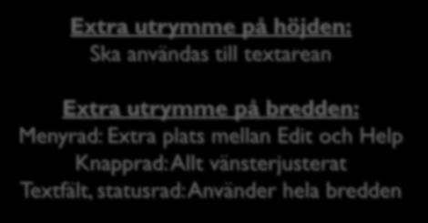 utrymmet ska användas Just nu: Extra utrymme på höjden: Ska användas till textarean Extra utrymme på