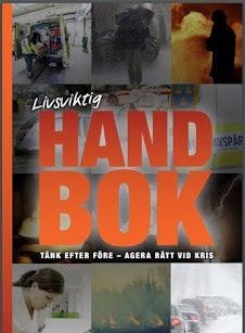Den handlar om hur man håller sig informerad vid såväl små som stora kriser, viktiga telefonnummer, hur man gör en plan för att klara av olika