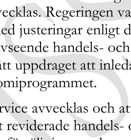 Regeringen valde dock att behålla handels- och administrationsprogrammet med justeringar enligt det uppdrag som beskrivits ovan.