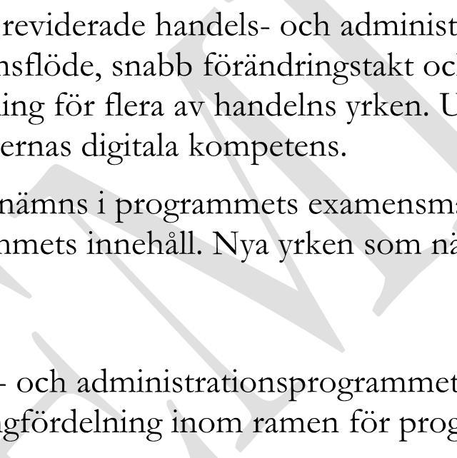 De yrkesområden som det reviderade handels- och administrationsprogrammet utbildar för präglas av stort informationsflöde, snabb förändringstakt och ökad digitalisering.