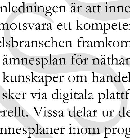 Anledningen är att innehållet i den befintliga ämnesplanen till stora delar inte bedöms motsvara ett kompetensbehov inom handelsbranschen.