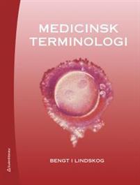 Medicinsk terminologi PDF ladda ner LADDA NER LÄSA Beskrivning Författare: Bengt I Lindskog. Medicinsk terminologi ges numera ut av Studentlitteratur AB.