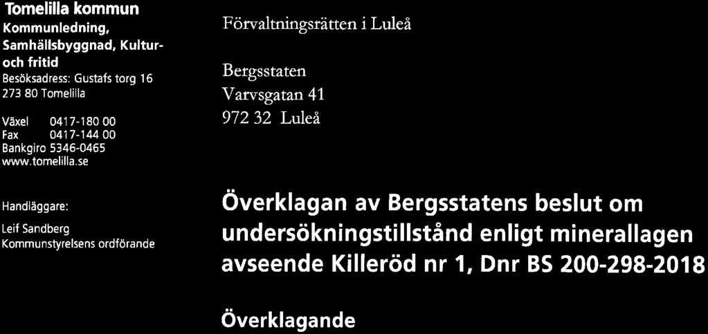 TomeUUa den 26 juli 2018 Dnr KS 2018/176 u Tomelilla kommun Kommunledning, Samhällsbyggnad, Kulturoch fritid Besöksadress: Gustafs torg 16 273 80 Tomelilla Växel 0417-18000 Fax 0417-14400 Bankgiro