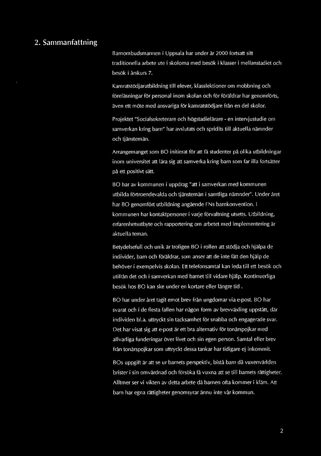 skolor. Projektet "Socialsekreterare och högstadielärare - en intervjustudie om samverkan kring barn" har avslutats och spridits till aktuella nämnder och tjänstemän.