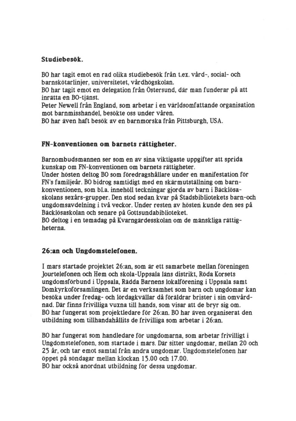 Studiebesök. BO har tagit emot en rad olika studiebesök från t.ex. vård-, social- och barnskötarlinjer, universitetet, vårdhögskolan.