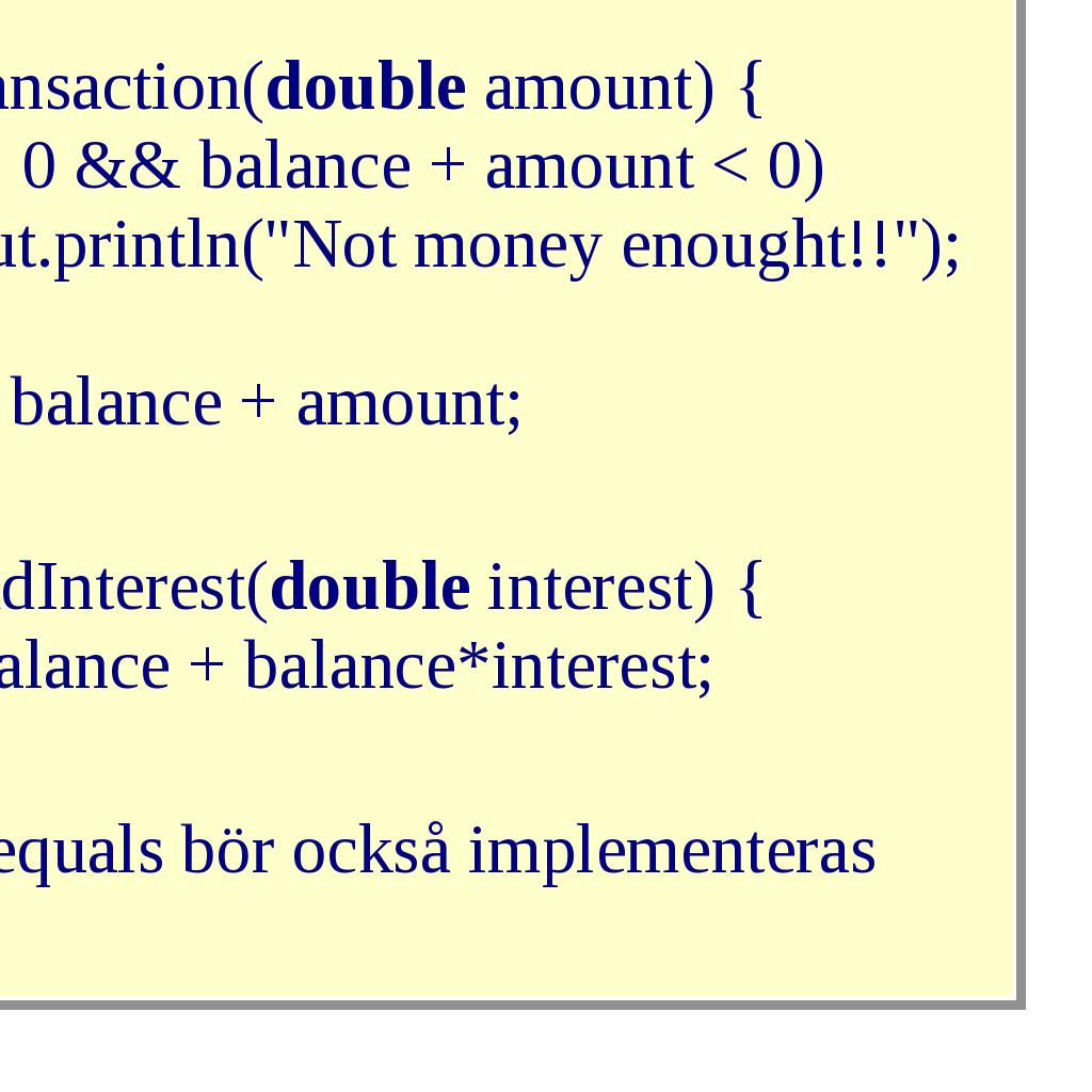 String getowner() void transaction(double amount) void addinterest(double interest) 1