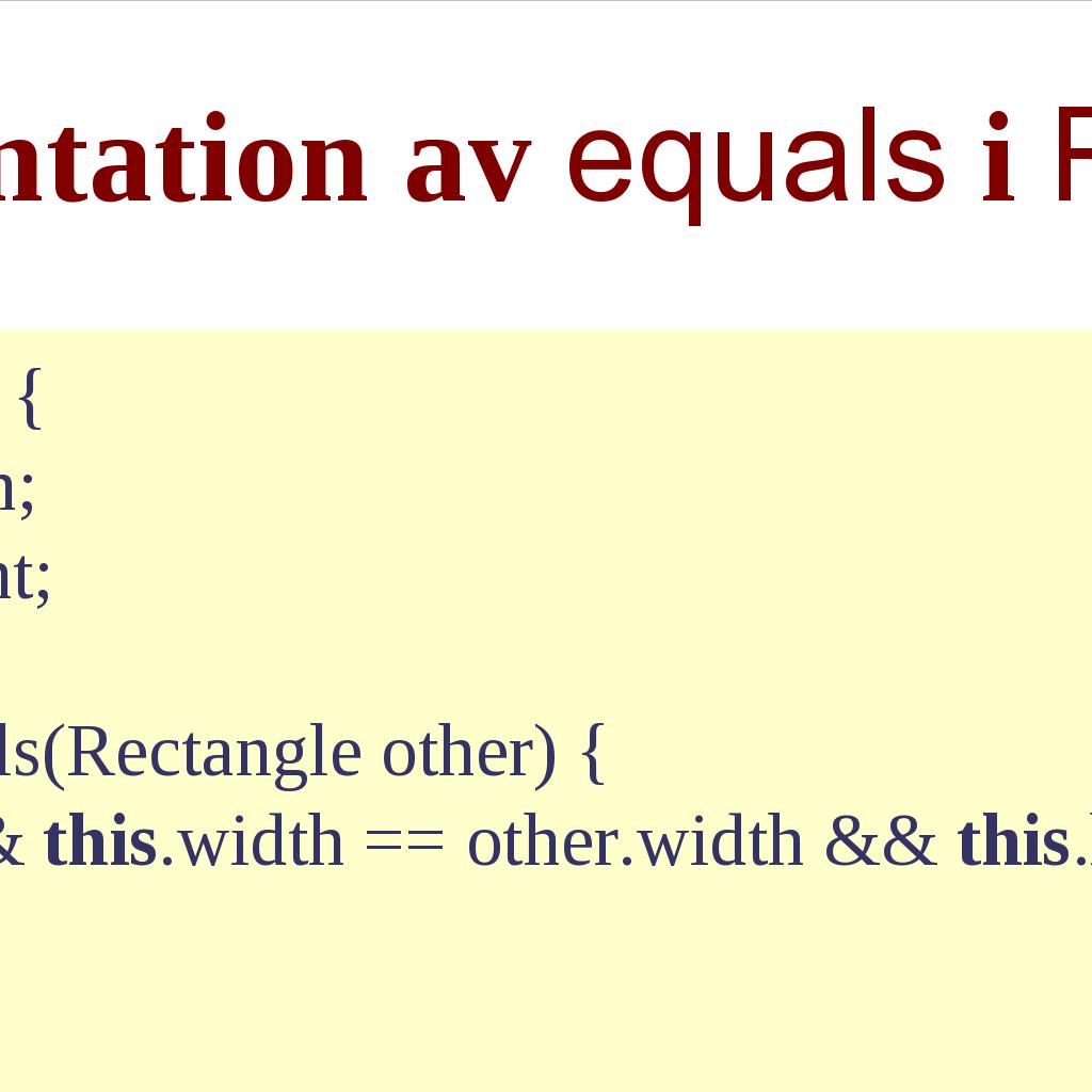 instansmetoden equals. Anropet numobject1.