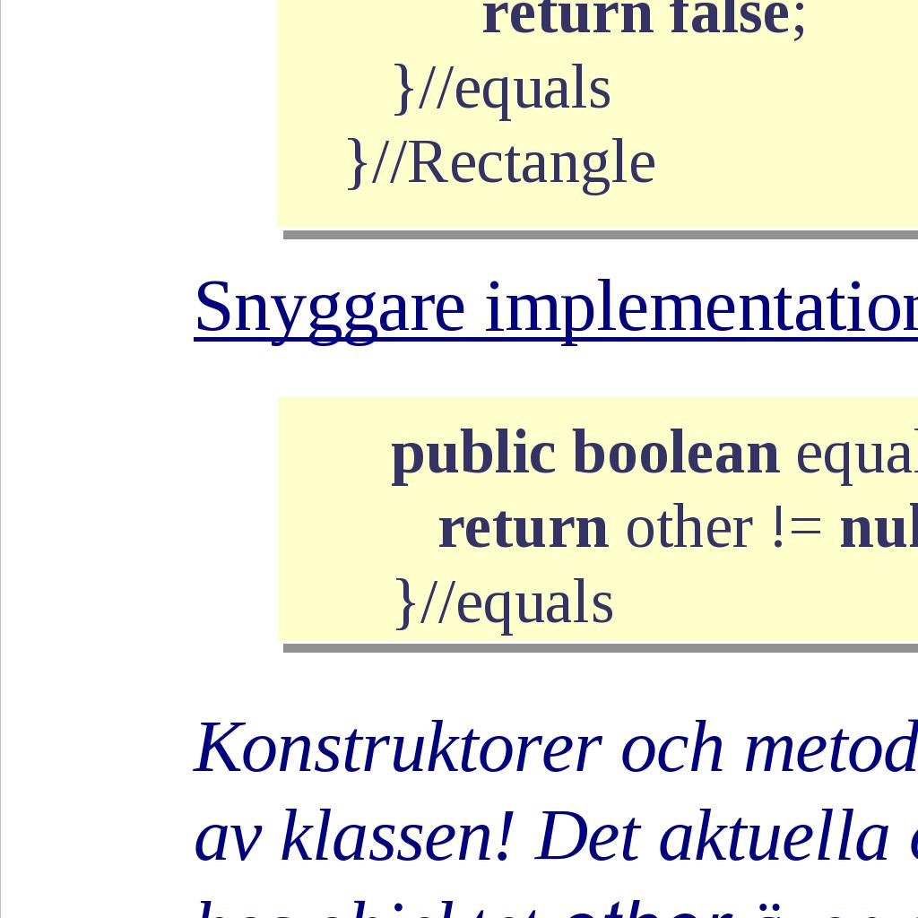 denna metod jämför på identitet (==).