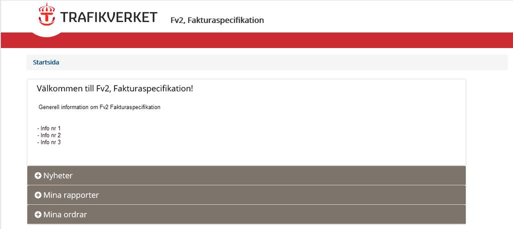 3 Fv2, Fakturaspecifikation - startsida När man kommer in till startsidan för Fv2, Fakturaspecifikation listas tre huvudrubriker; Nyheter, Mina rapporter och Mina ordrar.