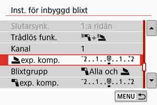 Egen trådlös blixtfotograferingn Blixtexponeringskompensation När [Blixtmetod] är inställd på [E-TTL II] kan du ställa in blixtexponeringskompensation.