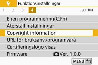 Praktiska funktioner 3 Ställa in Copyright-informationN När du ställer in copyright information läggs den till bilden i form av Exif-data. 1 Välj [Copyright information].