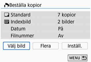 W Digital Print Order Format (DPOF) 3 Ange bilder för utskrift Välja bilder Antal Totalt antal valda bilder Välj och ange bilderna en och en.