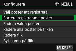 Sortera registrerade poster På Min meny kan du ändra ordning på de registrerade posterna. Välj [Sortera registrerade poster] och den post som du vill ändra ordning för. Tryck sedan på <0>.