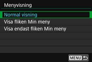 3 Registrera Min menyn Inställningar för menyvisning Under [Menyvisning] kan du ange vilken menyskärm som ska visas först när du trycker på knappen <M>.