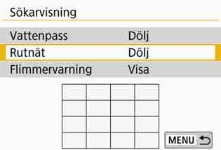 3 Visning av rutnätet Du kan visa ett rutnät i sökaren som hjälp för att kontrollera kamerans lutning