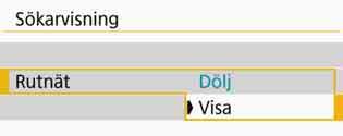 Välj [Sökarvisning] på fliken [52] och tryck sedan på <0>. 2 Välj [Rutnät]. 3 Välj [Visa].