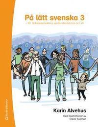 På lätt svenska 3 - för förberedelseklass, språkintroduktion och sfi PDF ladda ner LADDA NER LÄSA Beskrivning Författare: Karin Alvehus.